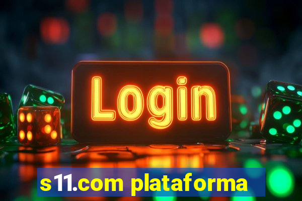 s11.com plataforma